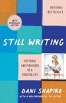 Still Writing: The Perils and Pleasures of a Creative Life (10th Anniversary Edition) - Dani Shapiro - 9780802162298