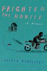 Frighten the Horses - Oliver Radclyffe - 9780802163158