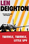 Twinkle, Twinkle, Little Spy: A Harry Palmer Novel - Len Deighton - 9780802163219