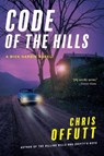 Code of the Hills: A Mick Hardin Novel - Chris Offutt - 9780802163363