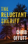 The Reluctant Sheriff: A Mick Hardin Novel - Chris Offutt - 9780802164032
