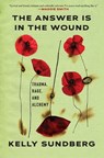 The Answer Is in the Wound - Kelly Sundberg - 9780802164254