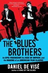 The Blues Brothers: An Epic Friendship, the Rise of Improv, and the Making of an American Film Classic - Daniel de Visé - 9780802164360