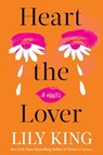 Heart the Lover - Lily King - 9780802165176