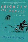 Frighten the Horses - Oliver Radclyffe - 9780802165442