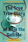 The True True Story of Raja the Gullible (and His Mother) - Rabih Alameddine - 9780802166470