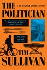 The Politician: A DS George Cross Mystery - Tim Sullivan - 9780802167736