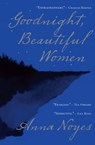 Goodnight, Beautiful Women - Anna Noyes - 9780802190420