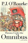 Thrown Under the Omnibus - P. J. O'Rourke - 9780802191403