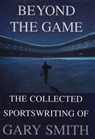 Beyond the Game - Gary Smith - 9780802191762