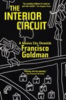 The Interior Circuit - Francisco Goldman - 9780802192639