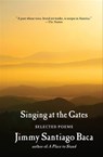 Singing at the Gates - Jimmy Santiago Baca - 9780802192905