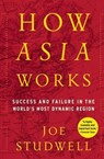 How Asia Works - Joe Studwell - 9780802193476