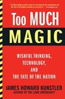 Too Much Magic - James Howard Kunstler - 9780802194381