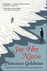 Say Her Name - Francisco Goldman - 9780802195678