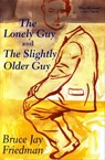 The Lonely Guy and The Slightly Older Guy - Bruce Jay Friedman - 9780802197429