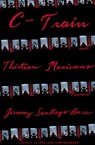C-Train and Thirteen Mexicans - Jimmy Santiago Baca - 9780802198556