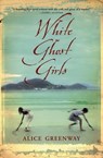 White Ghost Girls - Alice Greenway - 9780802199676