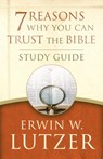 7 Reasons Why You Can Trust the Bible Study Guide - Erwin W. Lutzer - 9780802413376