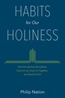HABITS for Our HOLINESS - Philip Nation - 9780802413482