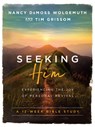 Seeking Him: Experiencing the Joy of Personal Revival - Nancy DeMoss Wolgemuth - 9780802414564