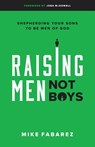 Fabarez, M: Raising Men, Not Boys - Mike Fabarez - 9780802416575