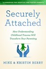 Securely Attached - Kristin Berry ; Mike Berry - 9780802419651