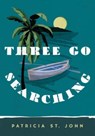 Three Go Searching - Patricia St John - 9780802425058