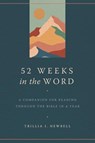 52 Weeks in the Word - Trillia J Newbell - 9780802428356