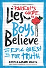 A Parent's Guide to Lies Boys Believe: And the Epic Quest for Truth - Erin Davis - 9780802429377