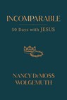 Incomparable - Nancy Demoss Wolgemuth - 9780802429537