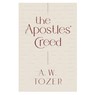 The Apostles' Creed - A. W. Tozer - 9780802429735