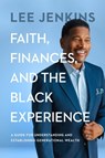 Faith, Finances, and the Black Experience - Lee Jenkins - 9780802431820