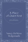 Place of Quiet Rest Journal, A - Nancy DeMoss Wolgemuth - 9780802438096