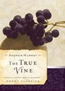 The True Vine - Andrew Murray ; Rosalie de Rosset - 9780802456557