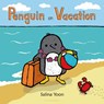 Penguin on Vacation - Salina Yoon - 9780802733979