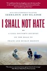 I SHALL NOT HATE - Izzeldin Abuelaish - 9780802779496