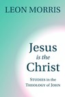 Jesus is the Christ - Leon Morris - 9780802804525