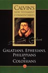 Galatians, Ephesians, Philippians, and Colossians - John Calvin - 9780802808110