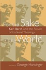 For the Sake of the World - George Hunsinger - 9780802826992