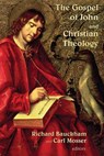 The Gospel of John and Christian Theology - Richard Bauckham ; Carl Mosser - 9780802827173