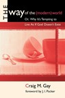 Way of the (Modern) World - Craig M. Gay ; Kathlyn Gay - 9780802843623