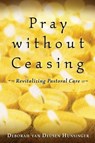 Pray without Ceasing - Deborah van Deusen Hunsinger - 9780802847591