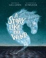 A Story Like the Wind - Gill Lewis ; Jo Weaver - 9780802855145