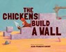 The Chickens Build a Wall - Jean-Francois Dumont - 9780802855404