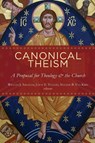 Canonical Theism - William Abraham ; Jason E. Vickers ; Natalie B. Van Kirk - 9780802862389