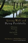 Living Well and Dying Faithfully - John Swinton ; Dr Richard Payne - 9780802863393