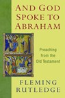 And God Spoke to Abraham - Fleming Rutledge - 9780802866066
