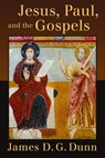 Jesus, Paul, and the Gospels - James D. G. Dunn - 9780802866455
