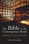 Bible in the Contemporary World - Bauckham Richard Bauckham - 9780802872234